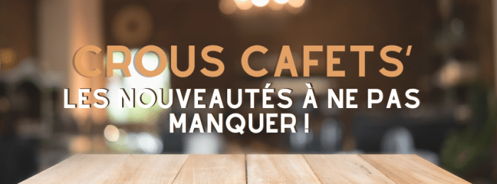 En avril, de nouvelles saveurs à découvrir dans vos Crous Cafets' ! 1 LES Nouveautes 1